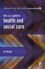 The Short Guide To Health and Social Care