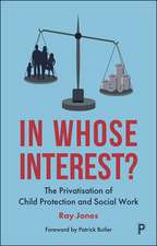 In Whose Interest?: The Privatisation of Child Protection and Social Work