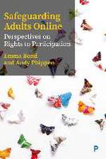 Safeguarding Adults Online – Perspectives on Right s to Participation