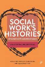 Social Work′s Histories of Complicity and Resistance – A Tale of Two Professions