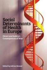 Social Determinants of Health in Europe – Direct a nd Indirect Consequences of War