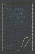 A Complete Guide to Home Sewing