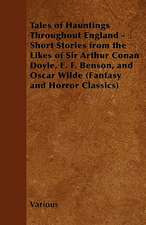 Tales of Hauntings Throughout England - Short Stories from the Likes of Sir Arthur Conan Doyle, E. F. Benson, and Oscar Wilde (Fantasy and Horror Clas