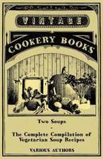 Two Soups - The Complete Compilation of Vegetarian Soup Recipes