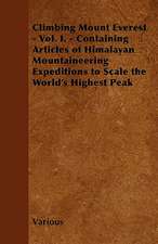 Climbing Mount Everest - Vol. I. - Containing Articles of Himalayan Mountaineering Expeditions to Scale the World's Highest Peak