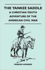 The Yankee Saddle - A Christian Youth Adventure of the American Civil War