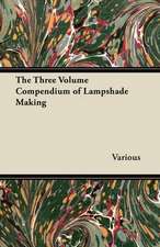 The Three Volume Compendium of Lampshade Making