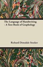 The Language of Handwriting - A Text-Book of Graphology