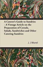 A Caterer's Guide to Sundries - A Vintage Article on the Preparation of Cereals, Salads, Sandwiches and Other Catering Sundries