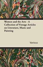 Women and the Arts - A Collection of Vintage Articles on Literature, Music and Painting