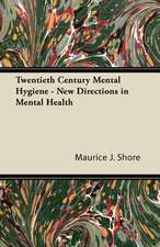 Twentieth Century Mental Hygiene - New Directions in Mental Health