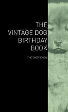 The Vintage Dog Birthday Book - The Chow Chow