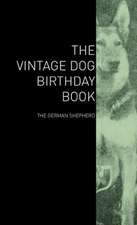 The Vintage Dog Birthday Book - The German Shepherd