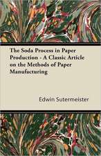 The Soda Process in Paper Production - A Classic Article on the Methods of Paper Manufacturing