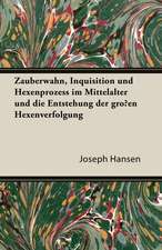 Hansen, J: Zauberwahn, Inquisition Und Hexenprozess Im Mitte