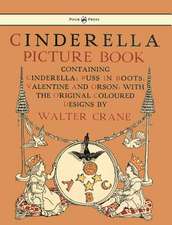 Cinderella Picture Book - Containing Cinderella, Puss in Boots & Valentine and Orson - Illustrated by Walter Crane