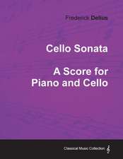 Frederick Delius - Cello Sonata - A Score for Piano and Cello