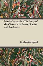 Movie Cavalcade - The Story of the Cinema - Its Starts, Studios and Producers