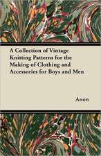 A Collection of Vintage Knitting Patterns for the Making of Clothing and Accessories for Boys and Men