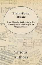 Plain-Song Music - Two Classic Articles on the History and Technique of Organ Music