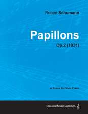 Papillons - A Score for Solo Piano Op.2 (1831)