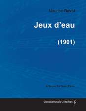 Jeux d'eau - A Score for Solo Piano (1901)