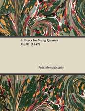 4 Pieces for String Quartet Op.81 (1847)