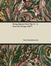 String Quartet No.2 Op.13 - A Score for Strings (1827)