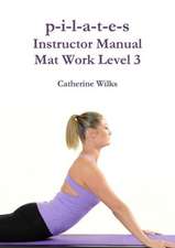 P-I-L-A-T-E-S Instructor Manual Mat Work Level 3