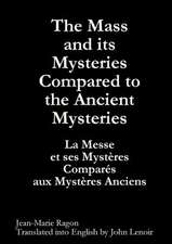 The Mass and Its Mysteries Compared to the Ancient Mysteries