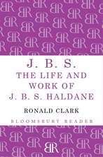 J.B.S: The life and Work of J.B.S Haldane