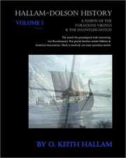 Hallam-Dolson History Volume I (Black & White): A Fusion of the Voracious Vikings & the Dauntless Dutch