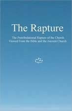 The Rapture: The Pretribulational Rapture Viewed from the Bible and the Ancient Church