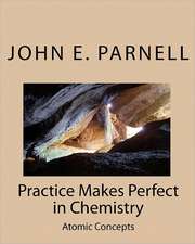 Practice Makes Perfect in Chemistry: Atomic Concepts