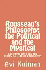 Rousseau's Philosophy: The Immediate and the Happy Suicide of Philosophy