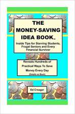 The Money-Saving Idea Book: Inside Tips for Starving Students, Frugal Seniors and Every Financial Survivor