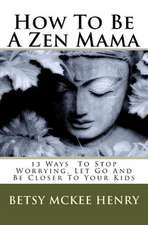 How to Be a Zen Mama