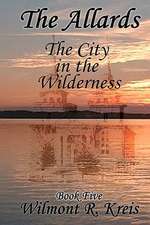 The Allards Book Five: The City in the Wilderness