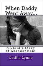 When Daddy Went Away...: A Child's Story of Abandonment