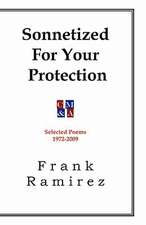 Sonnetized for Your Protection: Selected Poems 1972-2009