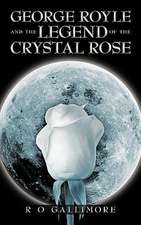 George Royle and the Legend of the Crystal Rose