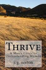 Thrive: A Man's Guide to Understanding Women