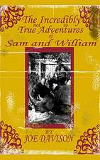 The Incredibly Not So True Adventures of Sam and William