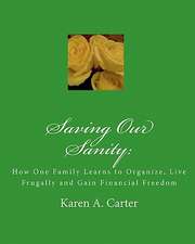 Saving Our Sanity: How One Family Learns to Organize, Live Frugally and Gain Financial Freedom