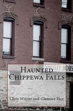 Haunted Chippewa Falls: Volume II