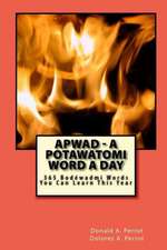 Apwad - A Potawatomi Word a Day: 365 Bodewadmi Words You Can Learn This Year