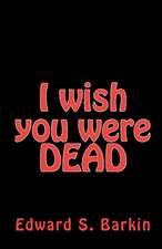 I Wish You Were Dead: Believe It and Live Series