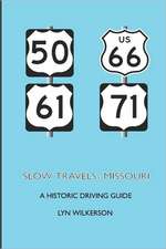 Slow Travels-Missouri: A Historic Driving Guide