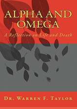 Alpha and Omega: A Reflection on Life and Death