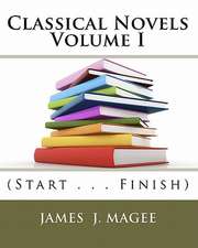 Classical Novels Vol. I: (Start . . . Finish)